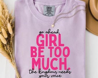Girl Be Too Much Faith Shirt, Christian Bible Verse Tee, Religious Mom Gift Apparel, Comfort Colors T-Shirt