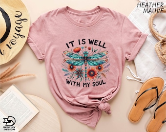 It Is Well With My Soul Shirt, Dragonfly Tee, Religious T-Shirt, Christian Sweatshirt, Bible Verse Sweater, Faith Hoodie, Love Like Jesus