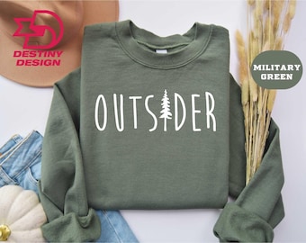 Outsider Sweatshirt, Nature Shirt, Outdoor Enthusiast, Hiking Shirt, Trendy Outsider Tee, Outsider Life, Mountain Sweatshirt