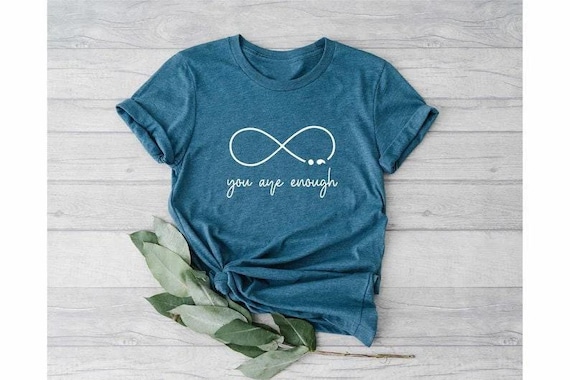 You Are Enough Shirt, Mental Health Shirt, Therapy Shirt, Break Stigma Shirt, Support Shirt, Motivational Shirt, You Are Enough Tshirt