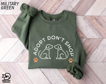 Adopt Don’t Shop Sweatshirt, Gift For Dog Lover, Animal Rescue Shirt, Support Pet Adoption Sweatshirt, Adopt Pet Tee, Animal Lover Hoodie