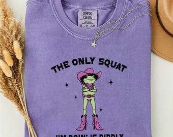 The Only Squat I'm Doin' Is Diddly Shirt, Western Humor Tee, Funny Frog Shirt, Frog Lover Gift, Comfort Colors T-Shirt