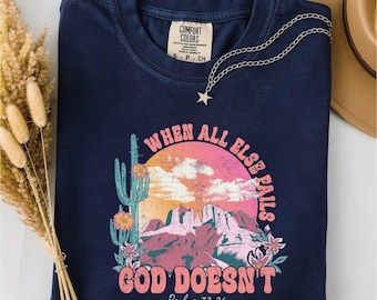 When All Else Fails God Doesn't Shirt, Christian Women's Gift, Bible Verse Shirt, Western T-Shirt, Comfort Colors T-Shirt