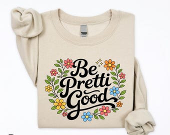 Be Pretti Good Sweatshirt, Positive Message T-Shirt, ICE Out Minneapolis Tee, In Memory of Alex Pretti Sweater, Political Protest Shirt