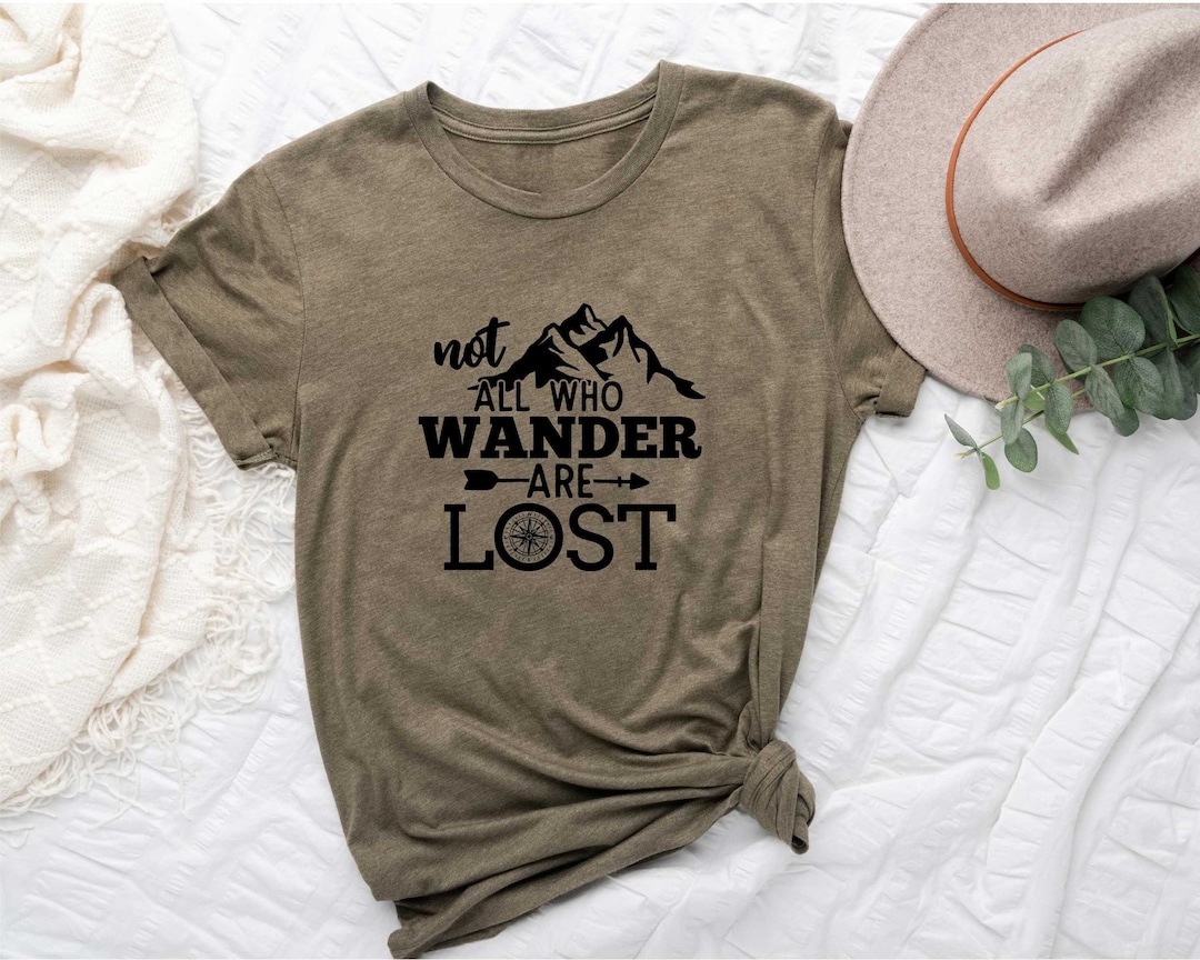 Not All Who Wander Are Lost Shirt, Camping Shirt, Hiking Shirt, Campers