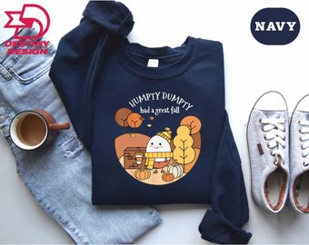 Humpty Dumpty Had A Great Fall Sweatshirt, Autumn/Fall Shirt, Trendy Fall Shirt, Humpty Dumpty Shirt, Fall Sweater, Funny Fall Sweatshirt