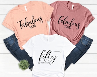 Fifty and Fabulous Shirt, Fabulous Squad Shirt, Birthday Shirt, Birthday Family Shirt, Birthday Squad Shirt, Birthday Crew Shirt