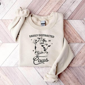 Easily Distracted By Cows Sweatshirt, Cow Shirt, Funny Cow Sweatshirt, Cow Lover Sweater, Gift for Farmer, Farm Lover Shirt, Farm Animal Tee