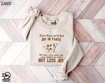 Joy in Farts Sweatshirt, Funny Sayings Sweatshirt, Cow Potty Humor Sweatshirt, Sayings Hand Drawn Sweater, Funny Cow Shirt, Funny Gift