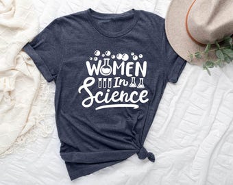 Woman In Science Shirt, Girl Scientist Shirt, Gift for Scientist, Science Shirt, Scientist Shirts, Gift for Woman, Woman Shirt
