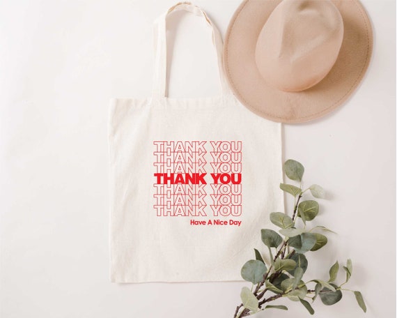 Thank You Have A Nice Day Tote Bag,  Thank You Gift Bag, Positive Quotes Tote Bag,  Groovy Tote Bag Girl, Eco Tote Bag Reusable