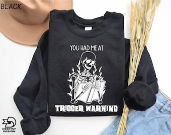 You Had Me At Trigger Warnings Sweatshirt, Dark Romance Sweatshirt, Skeleton Shirt, Book Lover Shirt, Gift for Reader, Book Club Hoodie