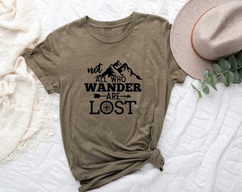 Not All Who Wander are Lost Shirt, Camping Shirt, Hiking Shirt, Campers Gift, Cute Camping Shirt, Nature Lover Shirt, Camper Shirt