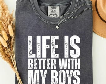 Life is Better With My Boys Shirt, Mom Life Tee, Mother's Day Gift, New Mom Shirt, Mom to be Shirt, Comfort Colors T-Shirt