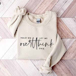 Hold On Let Me Overthink This Sweatshirt, Funny Sarcastic Shirt, Overthink Shirt, Funny Quotes Hoodie, Workout Sweatshirt, Awkward T-shirt