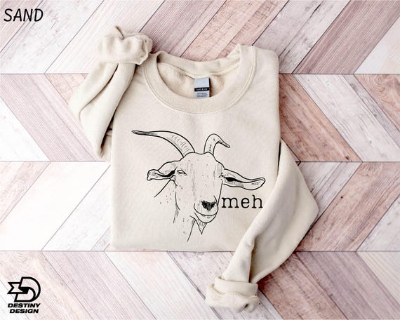 Goat Sweatshirt, Meh Goat Shirt, Gift For Goat Lover, Farm Animal Sweatshirt, Farmer Sweatshirt, Meh Sweatshirt, Funny Goat Shirt, Farm Life