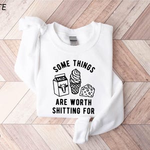 Some Things Are Worth Shitting For Sweatshirt, Funny Lactose Intolerance Shirt, Stomach Problems Tee, Dairy Allergy Hoodie, Food Humor Gift
