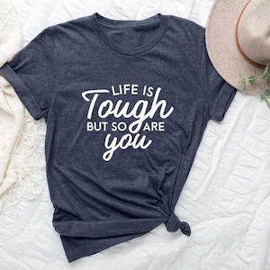 Life Is Tough But So Are You Shirt, Inspirational Shirt, Motivational Shirt, Kindness Shirt, Be Kind Shirt, Positive Vibes Shirt, Inspiring zdjęcie 1