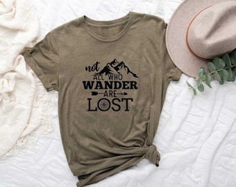 Not All Who Wander are Lost Shirt, Camping Shirt, Hiking Shirt, Campers Gift, Cute Camping Shirt, Nature Lover Shirt, Camper Shirt