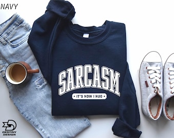 Sarcasm Sweatshirt, It's How I Hug Sweater, Funny Gift Idea, Sarcastic T-Shirt, Funny Sweatshirt, Adult Humor Shirt, Funny Quote Shirt