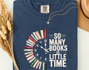So Many Books So Little Time Shirt, Librarian Gift, Bookworm Shirt, Book Club Tee, Reading Shirt, Comfort Colors T-Shirt