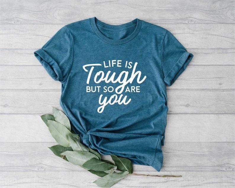 Life Is Tough But So Are You Shirt, Inspirational Shirt, Motivational Shirt, Kindness Shirt, Be Kind Shirt, Positive Vibes Shirt, Inspiring zdjęcie 3
