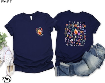 It Is Well With My Soul Shirt, Floral Shirt, Christian Shirt, Unique Shirt Gift, Jesus Apparel, Bible Verse Shirt, Religious Women Gift