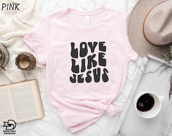 Love Like Jesus Shirt, Religious T-Shirt, Christian Gift, Motivational Sweatshirt, Inspirational Sweater, Bible Verse Tee, Women Sweatshirt