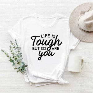 Life Is Tough But So Are You Shirt, Inspirational Shirt, Motivational Shirt, Kindness Shirt, Be Kind Shirt, Positive Vibes Shirt, Inspiring zdjęcie 2
