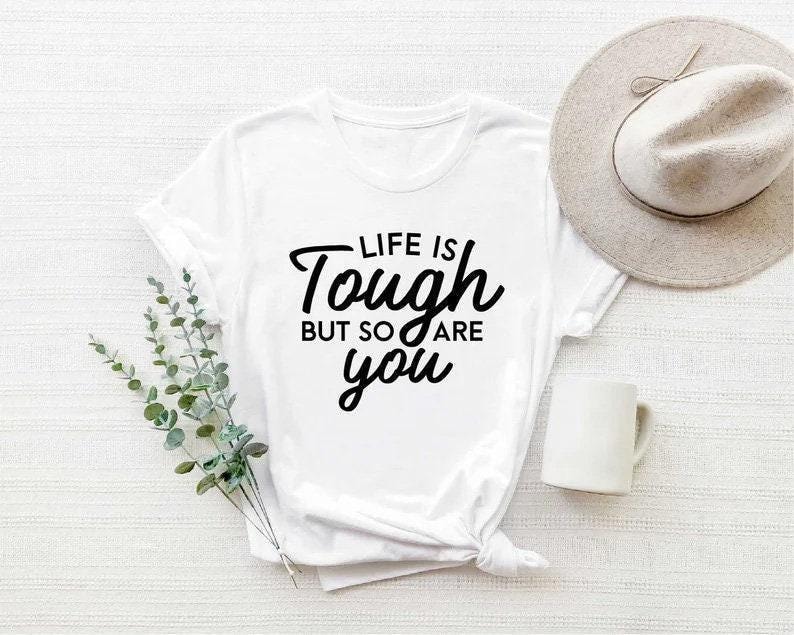 Life Is Tough But So Are You Shirt, Inspirational Shirt, Motivational Shirt, Kindness Shirt, Be Kind Shirt, Positive Vibes Shirt, Inspiring zdjęcie 2