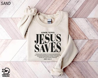 Good News Jesus Saves Sweatshirt, Christian Sweatshirt, Bible Verse Shirt, Religious Shirt, Jesus Shirt for Women, Jesus Loves You T-Shirt