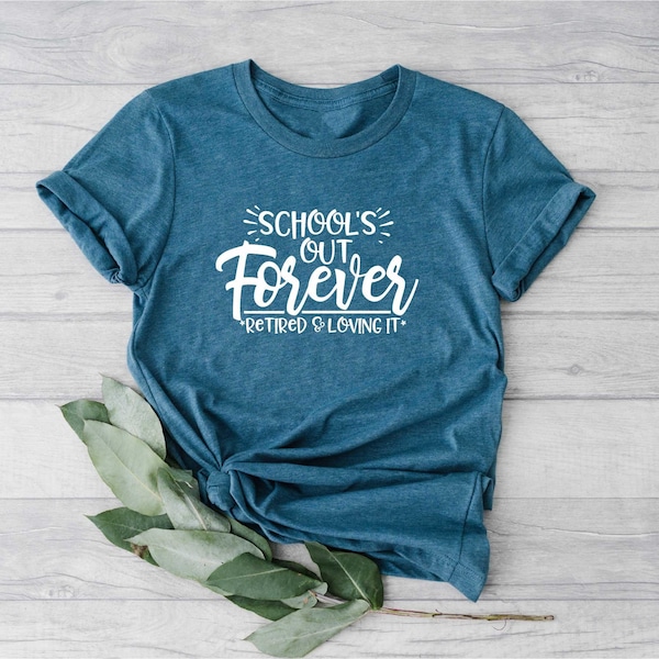 Teacher Retirement Shirt, School's Out Forever, Teacher Shirt, Gift For Teacher, Retirement Gift, Retired Teacher Gift, Retired Teacher