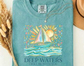 When You Pass Through Deep Waters Shirt, Isaiah 43:2 Christian Tee, Faith Scripture T-Shirt, Religious Gift, Bible Verse Graphic Tee