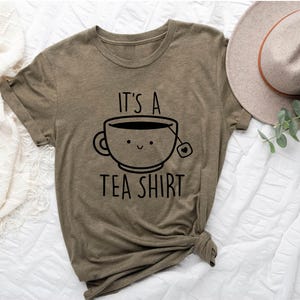 Its a Tea Shirt, Tea Lover Shirt, Tea Lover Gift, Tea Addict, Shirt with Sayings, Funny Tee, Hipster Shirt, Tumblr Shirt, Cute Tea Shirt image 2