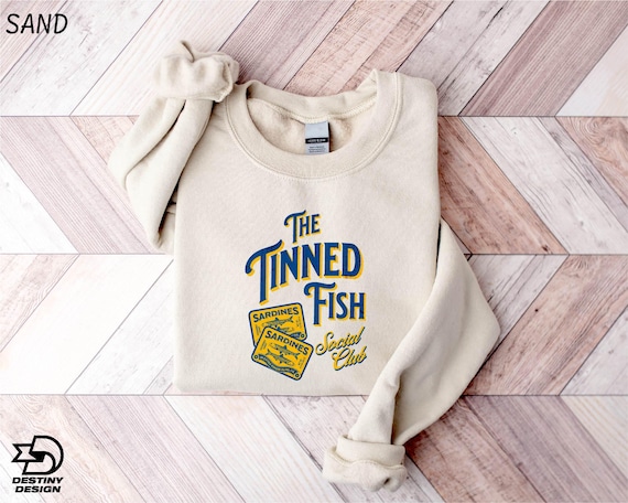 The Tinned Fish Sweatshirt, Sardines Shirt, Tinned Fish Gift, The Tinned Fish Social Club Shirt, Sardine Lover Gift,  Fish Girl Shirt