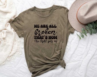 Todos estamos rotos, así es como entra la luz. Camiseta inspiradora, camiseta motivacional, camiseta sobre salud mental, concienciación sobre salud mental.