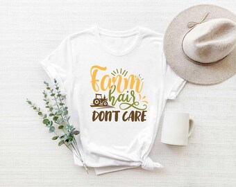 Farm Hair Don't Care Shirt, Gift For Farmer, Farmhouse Shirt, Funny Farm Shirt, Farm Life Shirt, Farmer Gift Tee, Farming Shirt, Country Tee