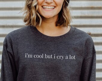 Ich bin cool, aber ich weine viel Sweater - Wipe Tears Here Sweatshirt, trauriges Mädchen emotionale Angst weinen Pullover