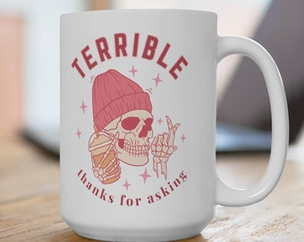 Sarkastische Skelett Kaffeetasse - Terrible, Danke fürs Fragen - Gruseliges Goth Geschenk für Kaffee Liebhaber
