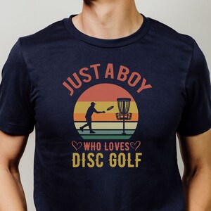 Just a Boy Who Loves Disc Golf T-Shirt, Disc Golfing Fun Shirt, Disc Golfer Gift Tee Shirt, Disc Golf Design