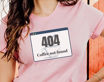 Camisa de suporte técnico – camiseta 404 Coffee Not Found, suporte técnico de TI engraçado, amante de café de administrador de TI, camiseta de presente para desenvolvedor de codificador, codificador Tech Girl