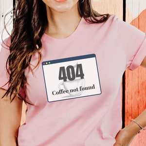 Tech Support Shirt - 404 Coffee Not Found Tee, Funny IT Tech Support, IT Admin Coffee Lover, Coder Developer gift T-Shirt, Tech Girl Coder