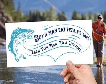 Lustiger Fischen-Zitat-Autoaufkleber - Kaufen Sie einen Mann, den er Tag isst, unterrichten Sie Mann zu einer Lebenszeit - Einzigartiges Geschenk für Fischer