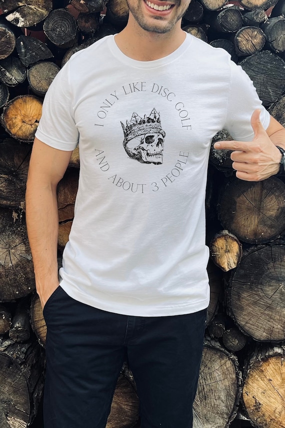 Funny Disc Golf Shirt - I Only like Disc Golf and about 3 people, Disc golf Funny, Disc Golfers Tee, Gift Shirt for Disc Golfer