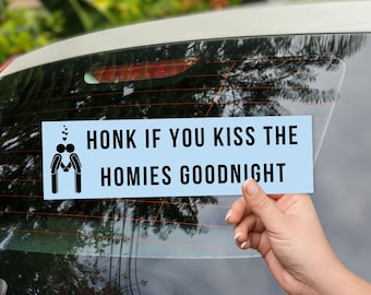 Lustiger Autoaufkleber - Honk If You Kiss the Homies Gute Nacht - lustiges einzigartiges meme LGBT-Autoaufklebergeschenk