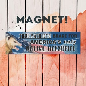 Possum Car Magnet - I brake for America's only Native Marsupial Bumper Magnet, funny opossum gift, I brake for Possums