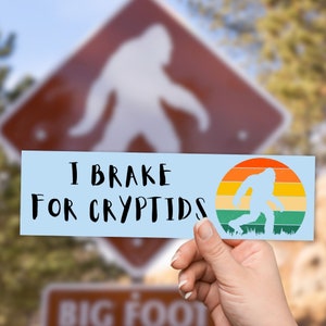 Cryptids bumper sticker - I Brake For Cryptids - funny meme unique laptop decal, Bigfoot Mothman Sticker gift for weird uncle