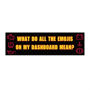 Funny Bumper Sticker - What do all the Emojis on my dashboard mean? Silly bad car sticker gift for friend