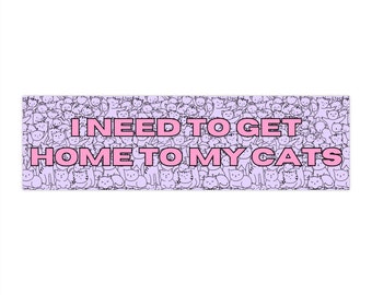 I Need to Get Home to My Cats Bumper Sticker, funny cat laptop sticker, car decal, funny cat mom gift, cat lover