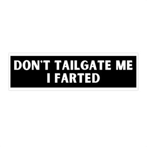 Don&#39;t Tailgate Me I Farted Bumper Sticker, funny fart gen z meme unique laptop sticker car decal tailgating joke sticker